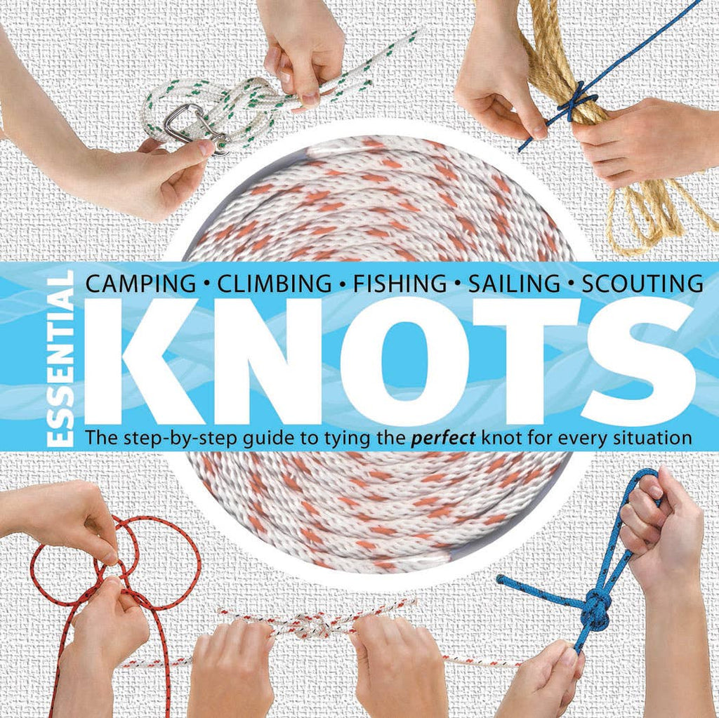 Essential Knots the Step-by-Step Guide - Lake Effect