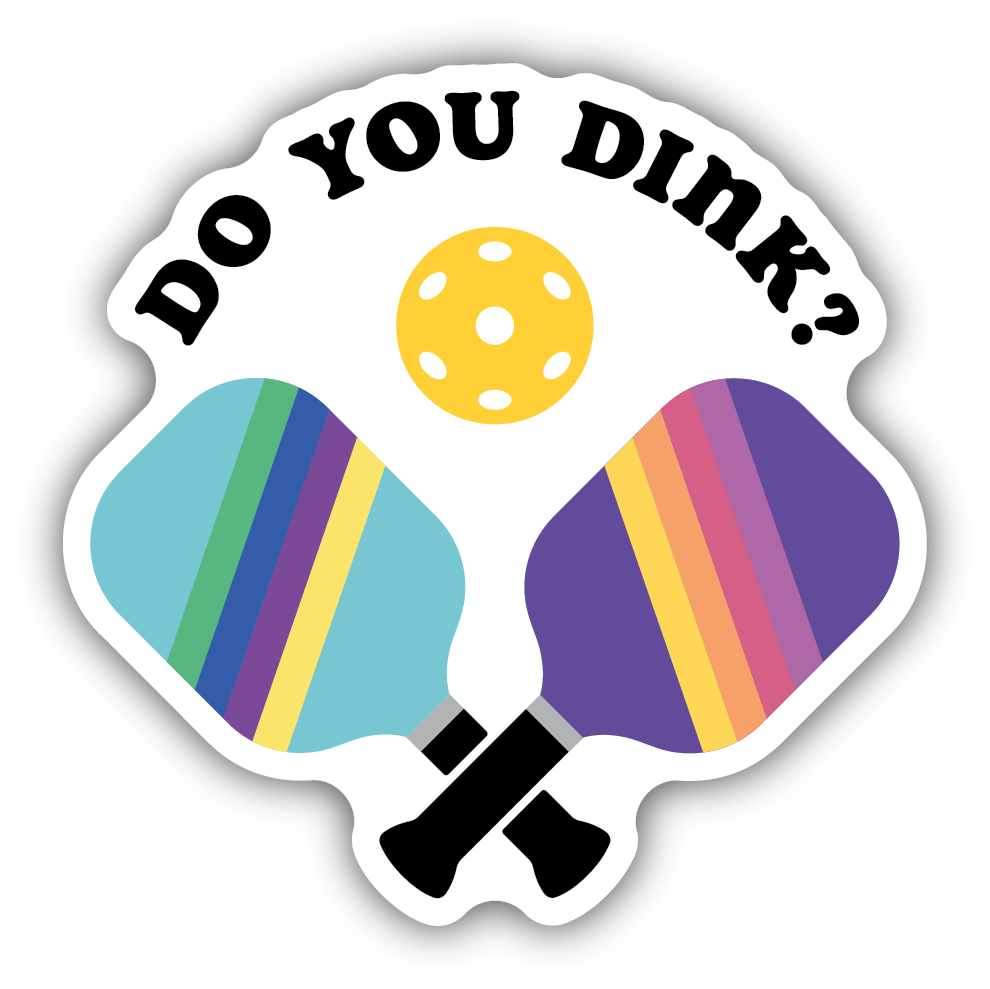 Do You Dink Pickeball Paddles Sticker - Lake Effect
