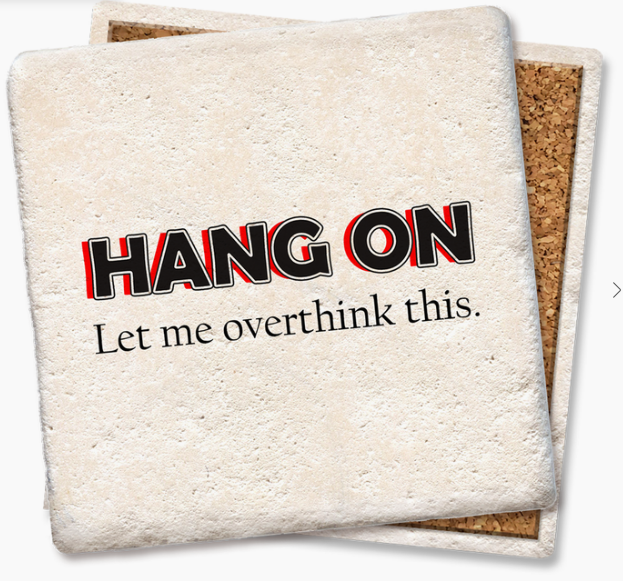 Hang On.. Let me overthink this Coaster - Lake Effect