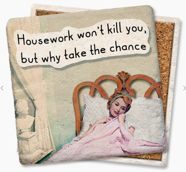 Housework Won't Kill You Coaster - Lake Effect